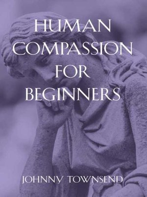 cover image of Human Compassion for Beginners